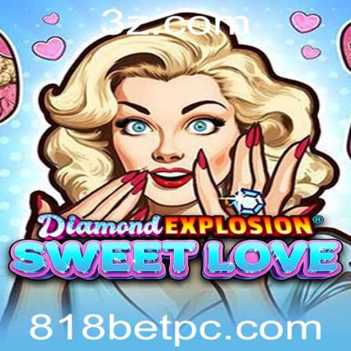 DiamondExplosionSweetLove: Uma Nova Experiência de Jogo com 818bet