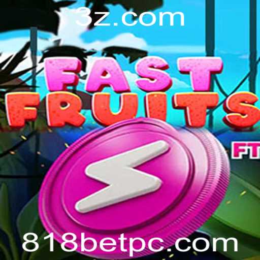 Descubra o Jogo Empolgante FastFruits e a Chave do Sucesso com 818bet