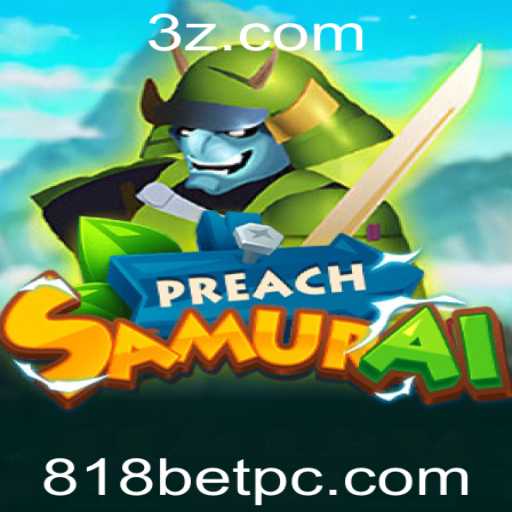 PreachSamurai: A Excitante Experiência de Jogo com 818bet